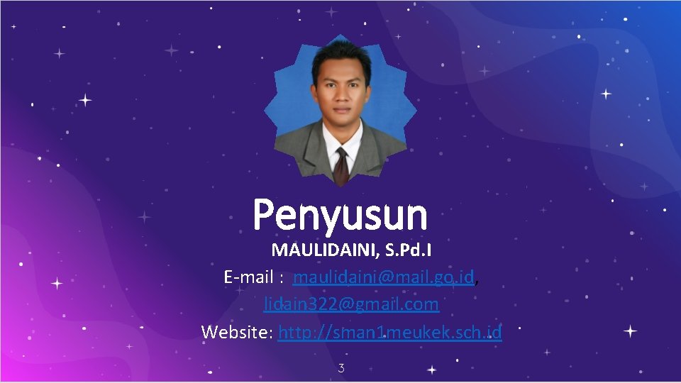 Penyusun MAULIDAINI, S. Pd. I E-mail : maulidaini@mail. go. id, lidain 322@gmail. com Website: