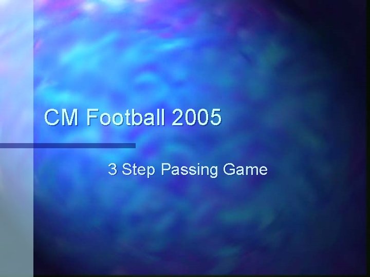 CM Football 2005 3 Step Passing Game 