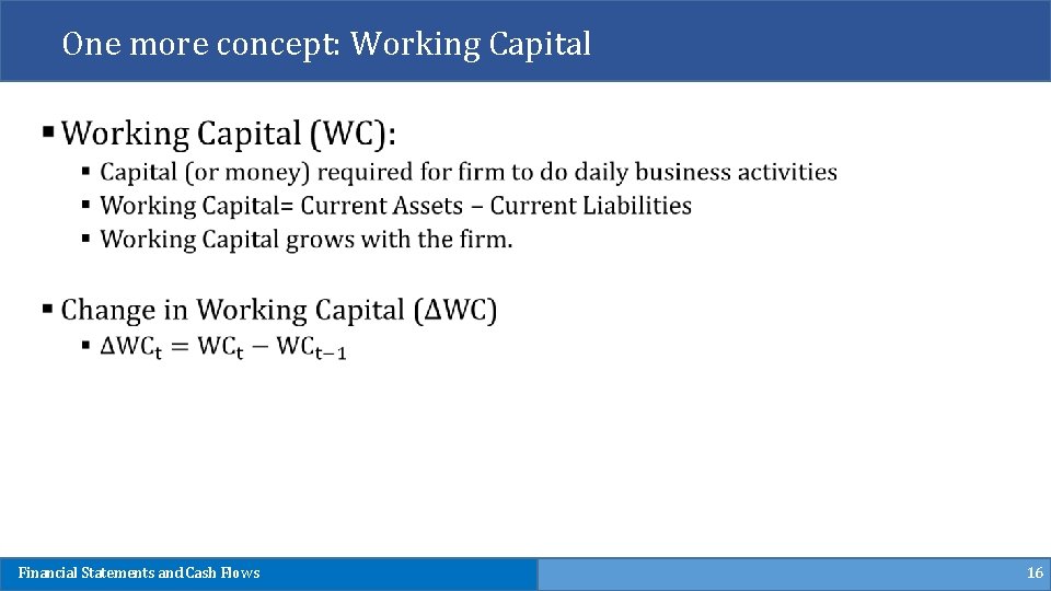 One more concept: Working Capital Financial Statements and Cash Flows 16 