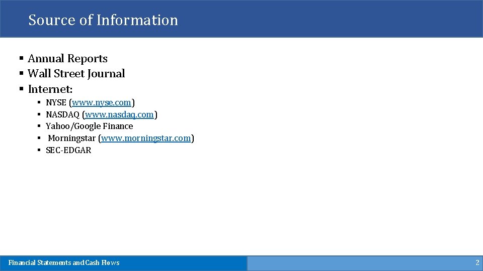 Source of Information § Annual Reports § Wall Street Journal § Internet: § §