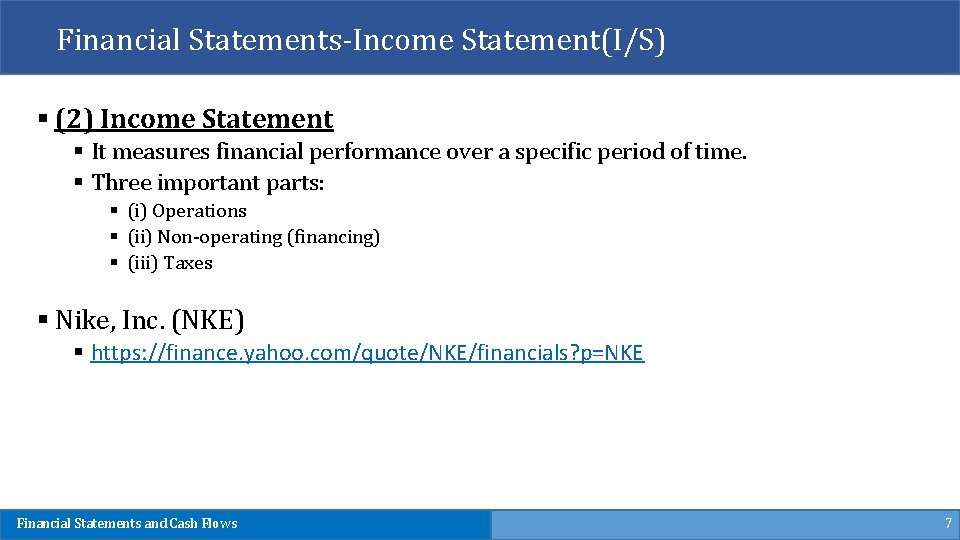 Financial Statements-Income Statement(I/S) § (2) Income Statement § It measures financial performance over a