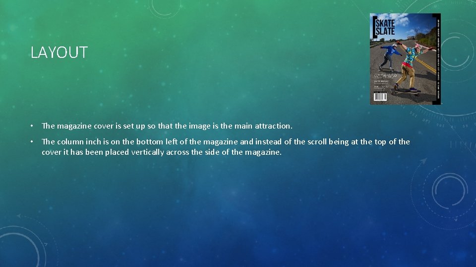 LAYOUT • The magazine cover is set up so that the image is the