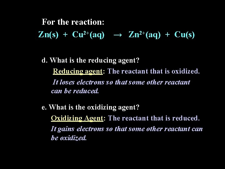 For the reaction: Zn(s) + Cu 2+(aq) → Zn 2+(aq) + Cu(s) d. What
