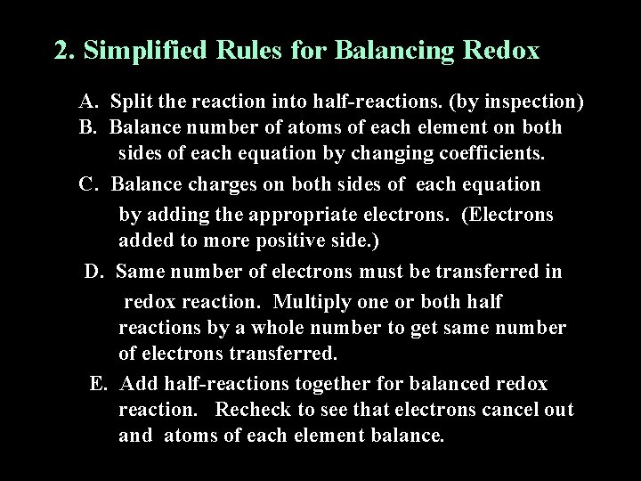 2. Simplified Rules for Balancing Redox A. Split the reaction into half-reactions. (by inspection)