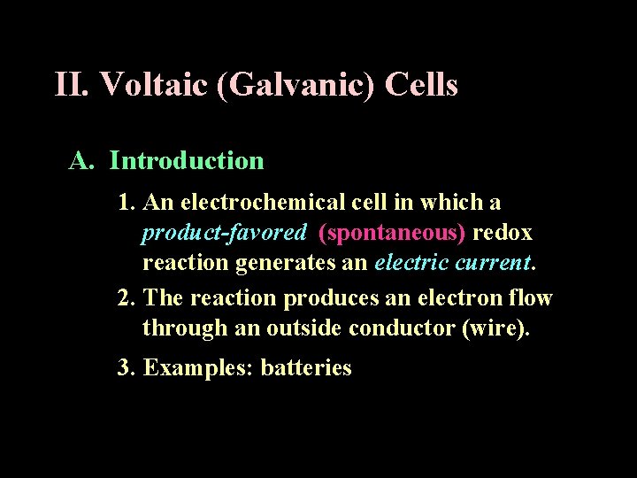 II. Voltaic (Galvanic) Cells A. Introduction 1. An electrochemical cell in which a product-favored