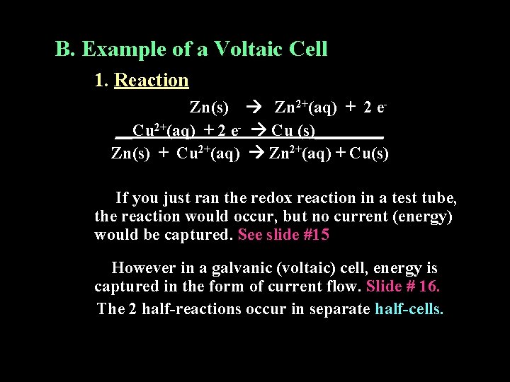 B. Example of a Voltaic Cell 1. Reaction Zn(s) Zn 2+(aq) + 2 e__Cu