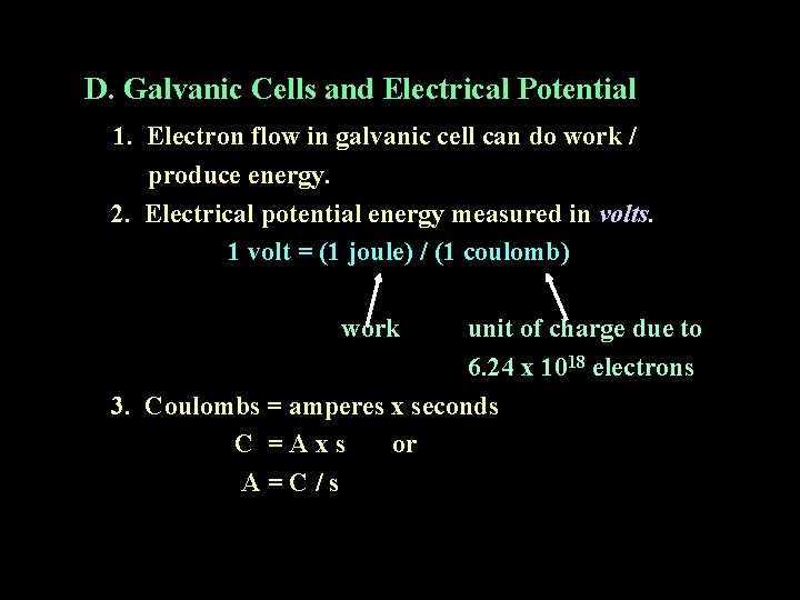 D. Galvanic Cells and Electrical Potential 1. Electron flow in galvanic cell can do