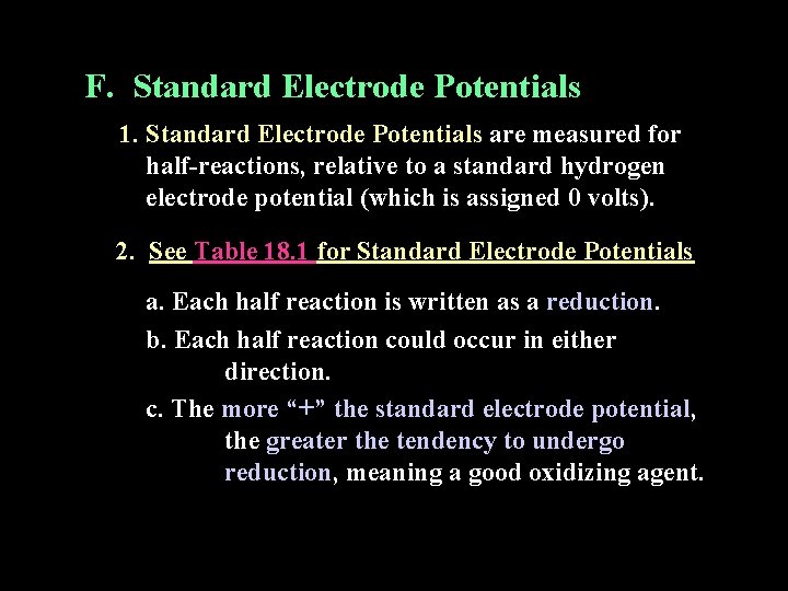 F. Standard Electrode Potentials 1. Standard Electrode Potentials are measured for half-reactions, relative to