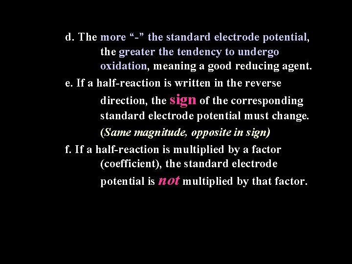 d. The more “-” the standard electrode potential, the greater the tendency to undergo