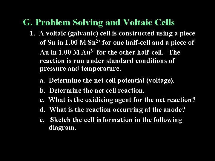 G. Problem Solving and Voltaic Cells 1. A voltaic (galvanic) cell is constructed using