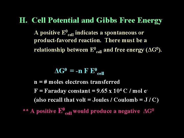 H. Cell Potential and Gibbs Free Energy A positive E 0 cell indicates a