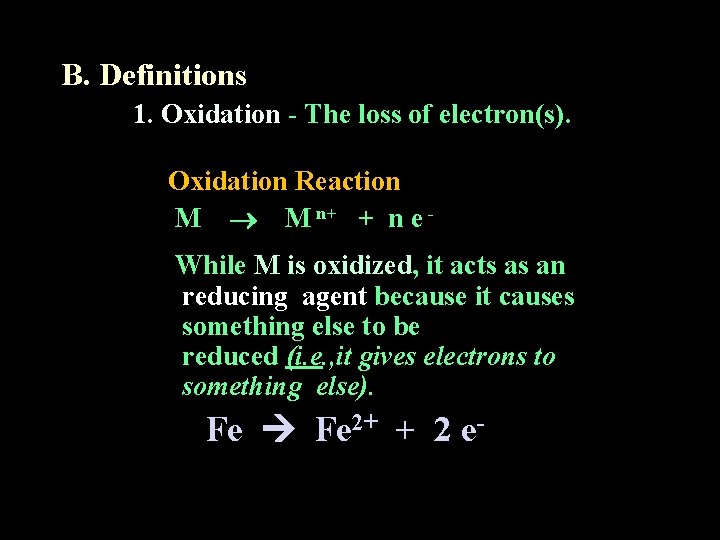 B. Definitions 1. Oxidation - The loss of electron(s). Oxidation Reaction M M n+