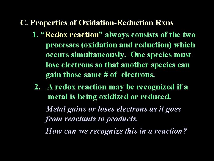 C. Properties of Oxidation-Reduction Rxns 1. “Redox reaction” always consists of the two processes