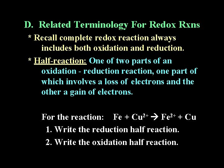 D. Related Terminology For Redox Rxns * Recall complete redox reaction always includes both