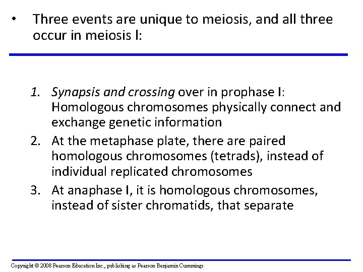  • Three events are unique to meiosis, and all three occur in meiosis