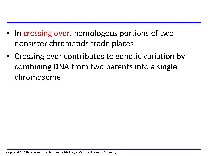  • In crossing over, homologous portions of two nonsister chromatids trade places •