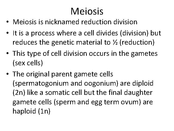Meiosis • Meiosis is nicknamed reduction division • It is a process where a
