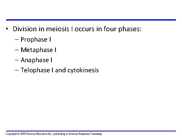  • Division in meiosis I occurs in four phases: – – Prophase I