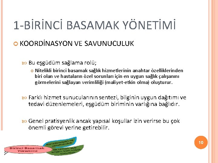 1 -BİRİNCİ BASAMAK YÖNETİMİ KOORDİNASYON VE SAVUNUCULUK Bu eşgüdüm sağlama rolü; Nitelikli birinci basamak