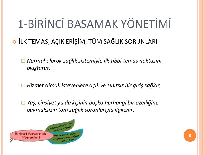 1 -BİRİNCİ BASAMAK YÖNETİMİ İLK TEMAS, AÇIK ERİŞİM, TÜM SAĞLIK SORUNLARI � Normal olarak