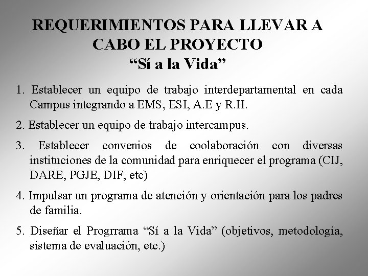 REQUERIMIENTOS PARA LLEVAR A CABO EL PROYECTO “Sí a la Vida” 1. Establecer un