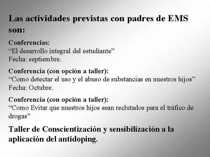 Las actividades previstas con padres de EMS son: Conferencias: “El desarrollo integral del estudiante”