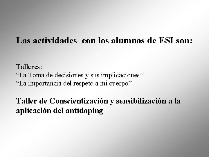 Las actividades con los alumnos de ESI son: Talleres: “La Toma de decisiones y