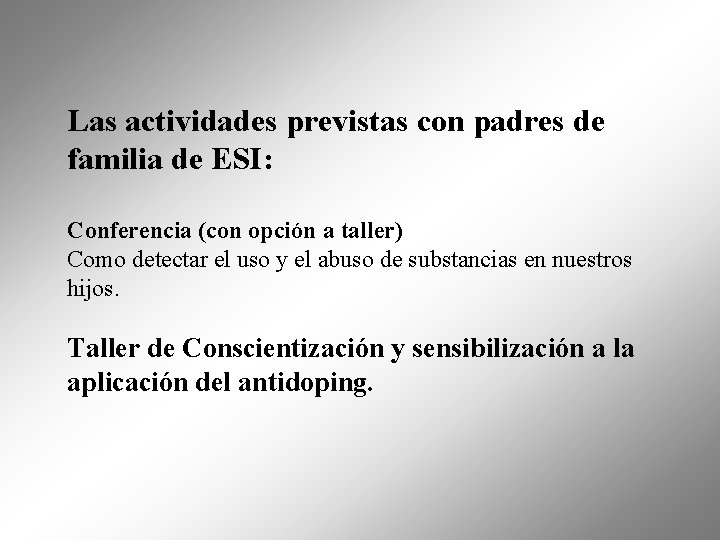 Las actividades previstas con padres de familia de ESI: Conferencia (con opción a taller)