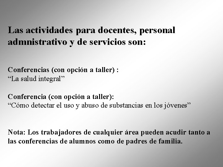 Las actividades para docentes, personal admnistrativo y de servicios son: Conferencias (con opción a