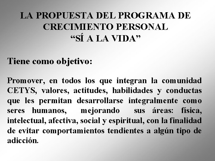 LA PROPUESTA DEL PROGRAMA DE CRECIMIENTO PERSONAL “SÍ A LA VIDA” Tiene como objetivo: