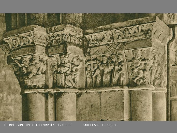 Un dels Capitells del Claustre de la Catedral Arxiu TAU - Tarragona 