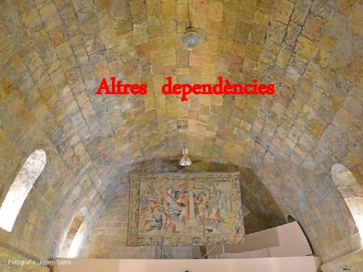 Altres dependències Fotografia: Josep Serra 