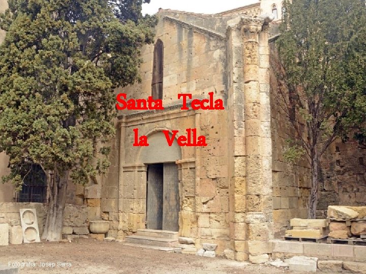 Santa Tecla la Vella Fotografia: Josep Serra 
