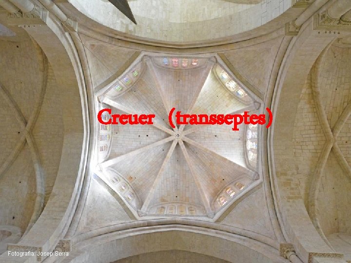 Creuer (transseptes) Fotografia: Josep Serra 