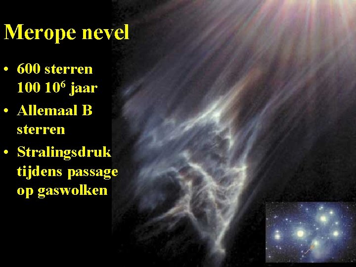 Merope nevel • 600 sterren 100 106 jaar • Allemaal B sterren • Stralingsdruk