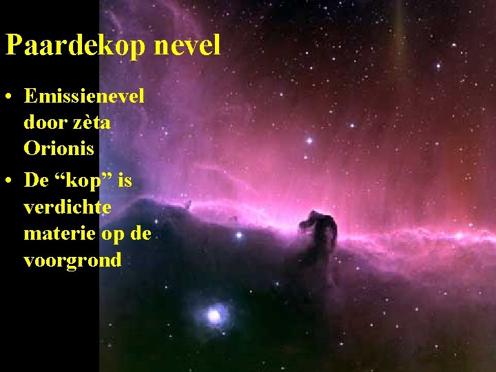 Paardekop nevel • Emissienevel door zèta Orionis • De “kop” is verdichte materie op