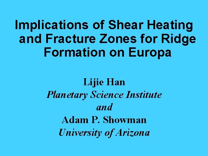 Implications of Shear Heating and Fracture Zones for Ridge Formation on Europa Lijie Han