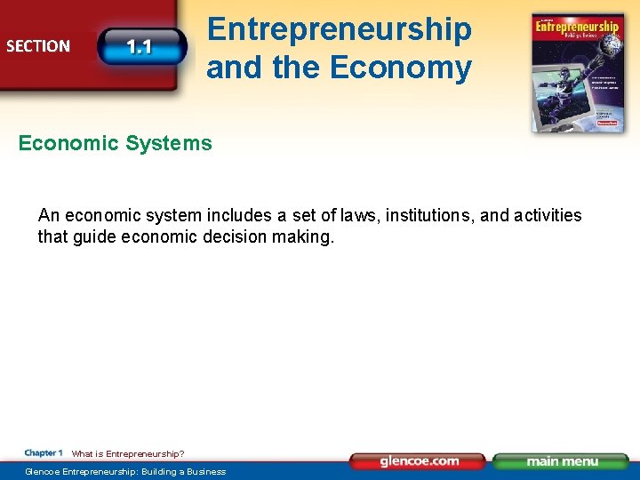 Entrepreneurship and the Economy SECTION Economic Systems An economic system includes a set of