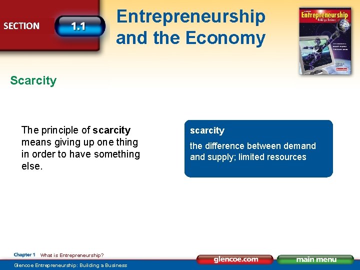 Entrepreneurship and the Economy SECTION Scarcity The principle of scarcity means giving up one
