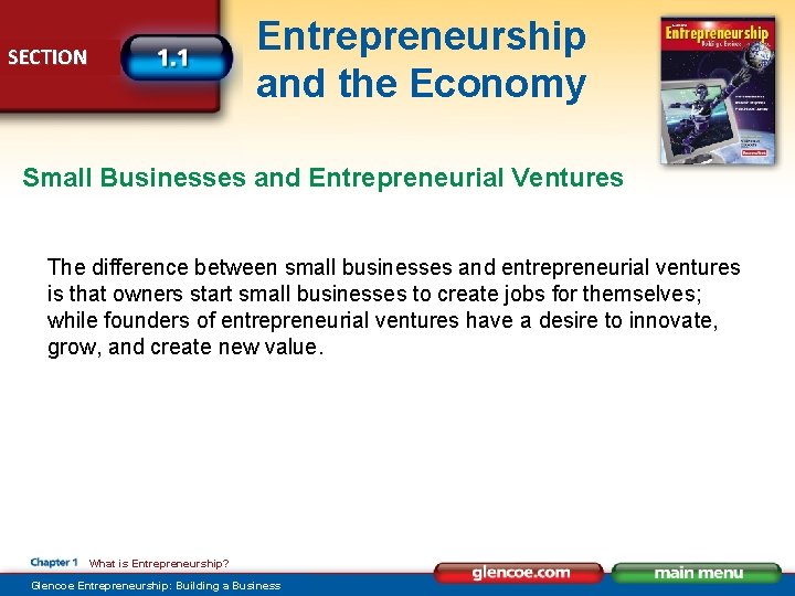 Entrepreneurship and the Economy SECTION Small Businesses and Entrepreneurial Ventures The difference between small