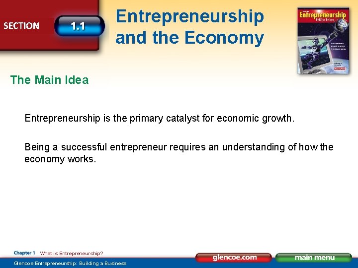 Entrepreneurship and the Economy SECTION The Main Idea Entrepreneurship is the primary catalyst for