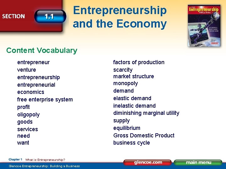 Entrepreneurship and the Economy SECTION Content Vocabulary entrepreneur venture entrepreneurship entrepreneurial economics free enterprise