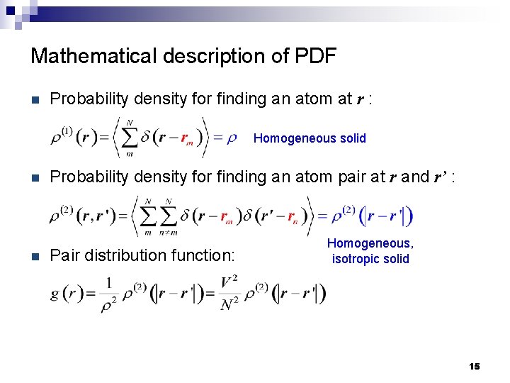 Mathematical description of PDF n Probability density for finding an atom at r :