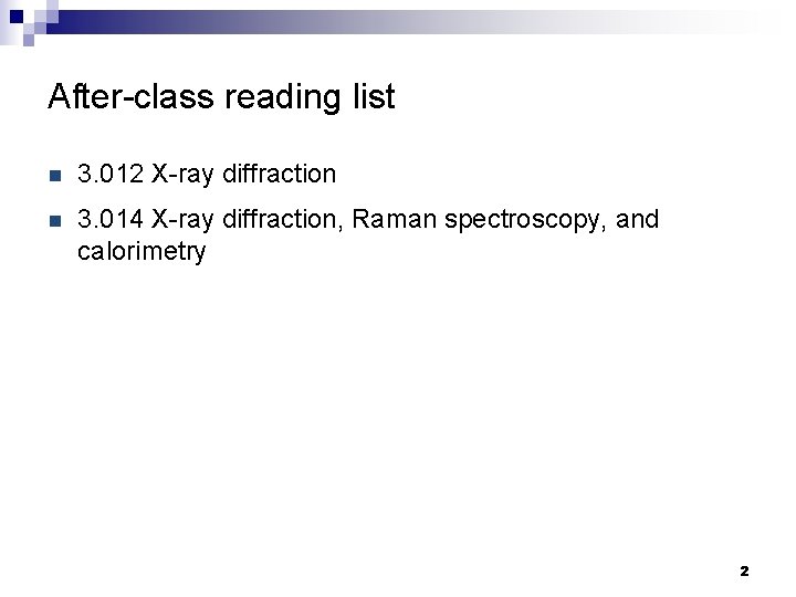 After-class reading list n 3. 012 X-ray diffraction n 3. 014 X-ray diffraction, Raman