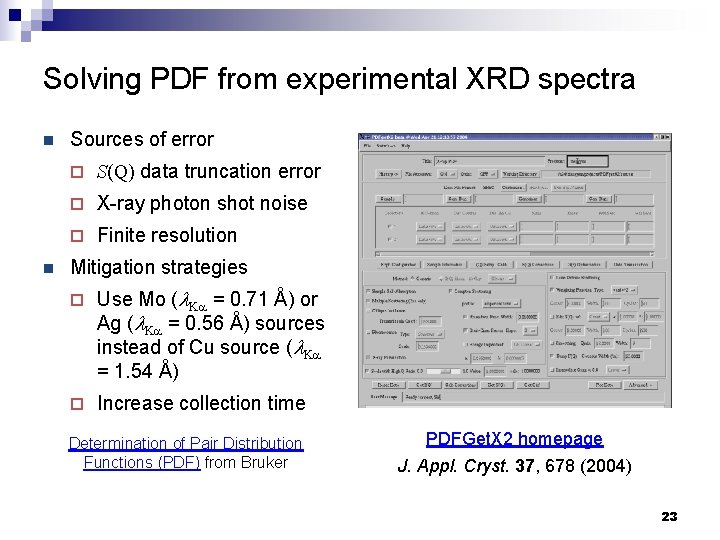Solving PDF from experimental XRD spectra n n Sources of error ¨ S(Q) data