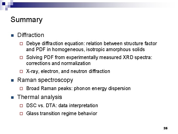 Summary n n Diffraction ¨ Debye diffraction equation: relation between structure factor and PDF