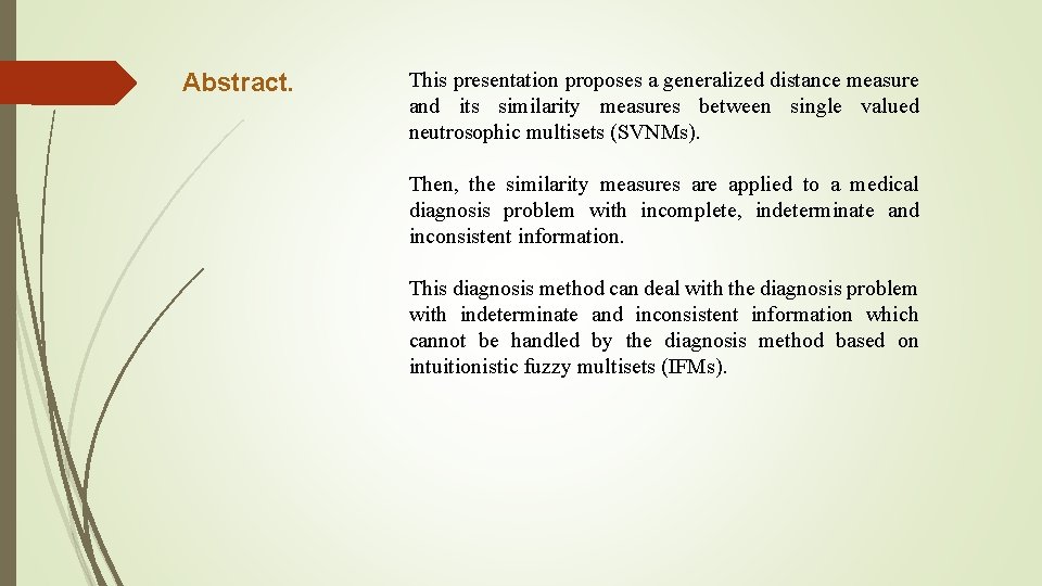 Abstract. This presentation proposes a generalized distance measure and its similarity measures between single