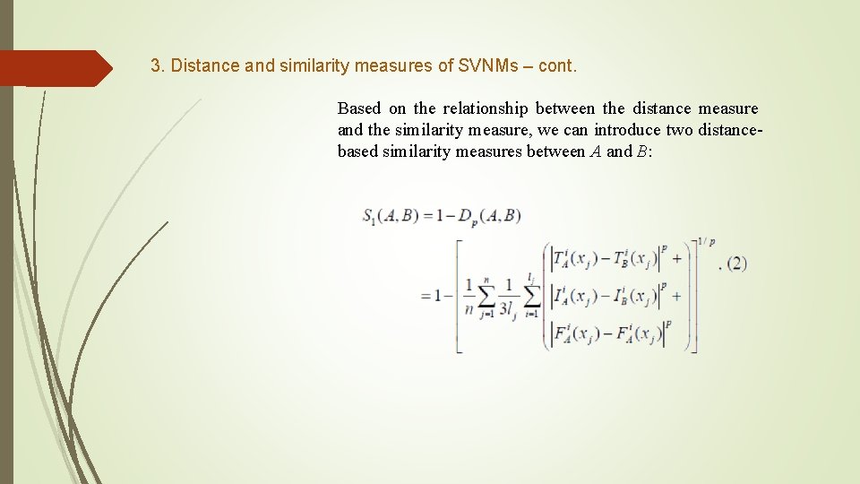 3. Distance and similarity measures of SVNMs – cont. Based on the relationship between