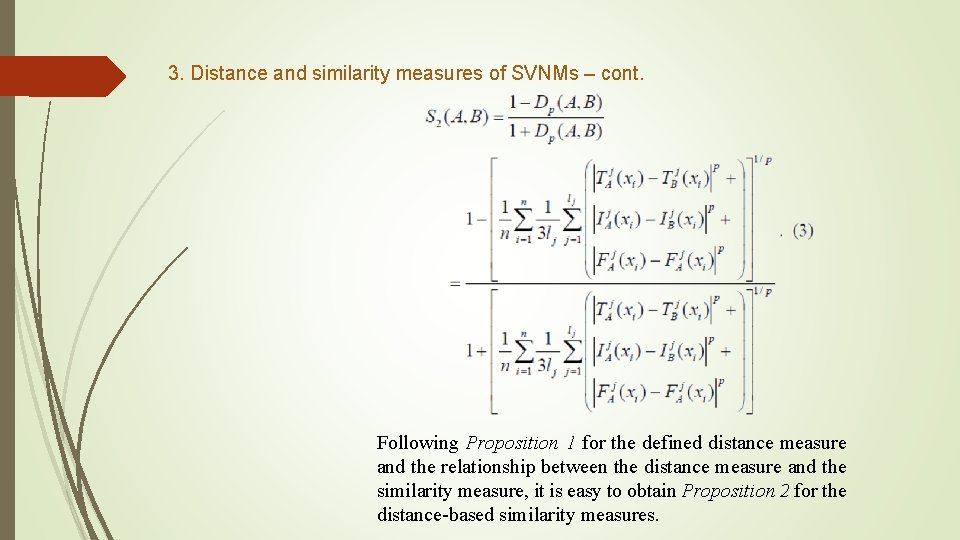 3. Distance and similarity measures of SVNMs – cont. Following Proposition 1 for the