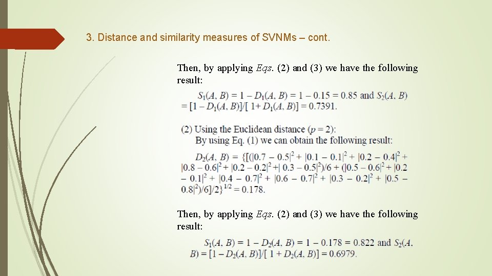 3. Distance and similarity measures of SVNMs – cont. Then, by applying Eqs. (2)